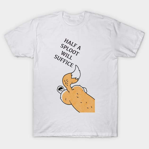 Half a sploot will suffice T-Shirt by KO-of-the-self
